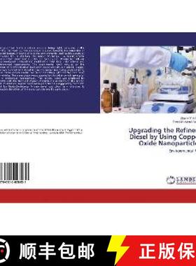 预订 Upgrading the Refinery Diesel by Using Copper Oxide Nanoparticles [9786202028431]