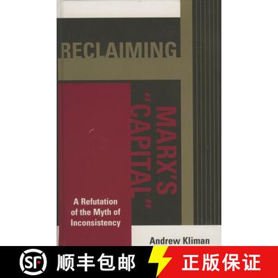 【3-4周达】Reclaiming Marx's 'Capital' : A Refutation of the Myth of Inconsistency [9780739118528]