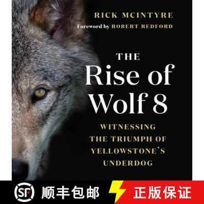 【3-4周达】狼8的崛起 The Rise of Wolf 8: Witnessing the Triumph of Yellowstone's Underdog [9781771647809]