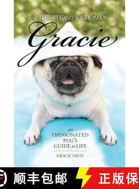 预订 The Wit and Wisdom of Gracie: An Opinionated Pug's Guide to Life [9780983812050]