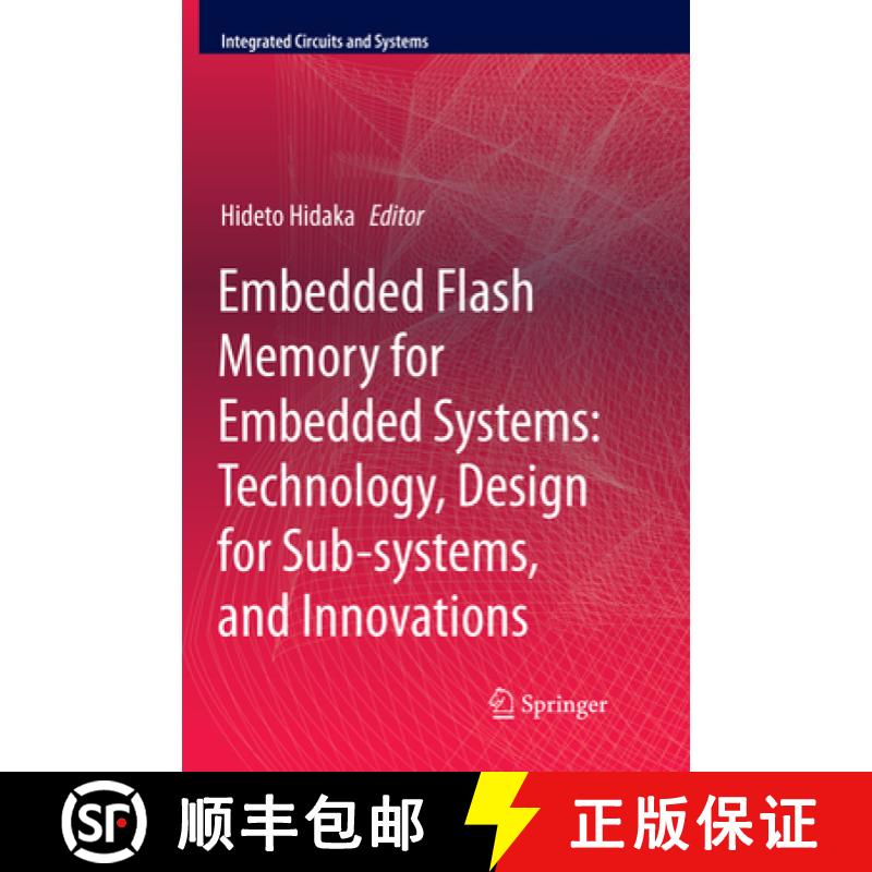 【3-4周达】Embedded Flash Memory for Embedded Systems: Technology, Design for Sub-Systems, and Innova... [9783319856247]