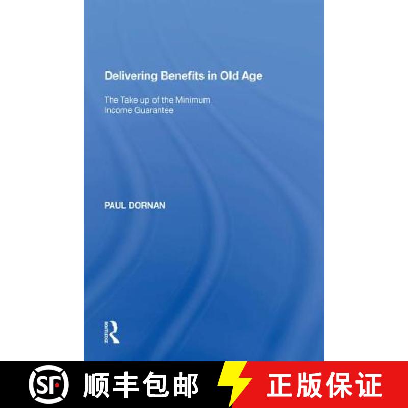 【3-4周达】Delivering Benefits in Old Age: The Take Up of the Minimum Income Guarantee [9781138619319]