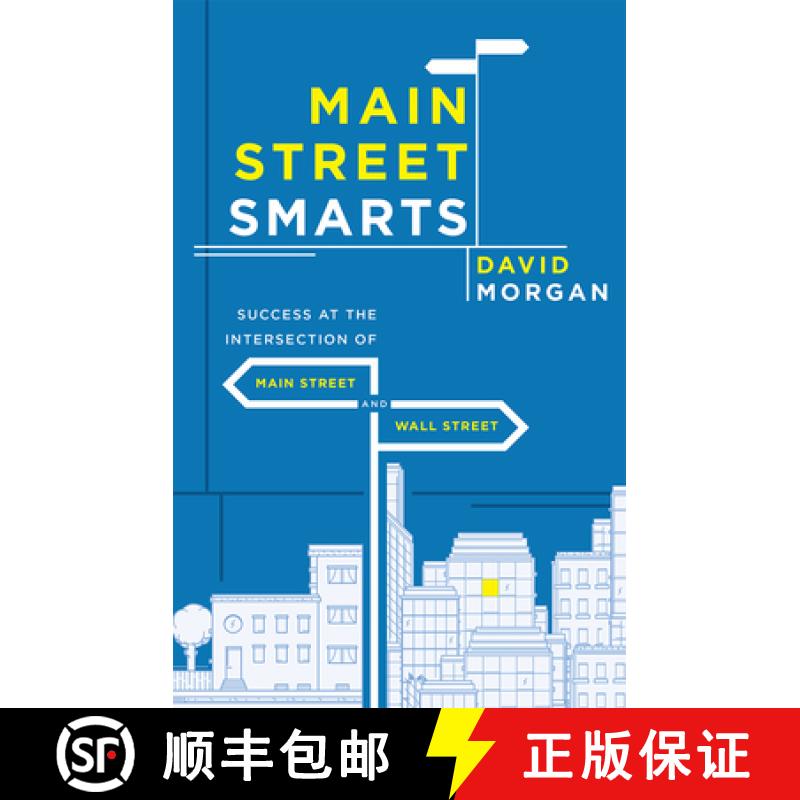 【3-4周达】Main Street Smarts : Success At The Intersection of Main Street And Wall Street [9781599326283]