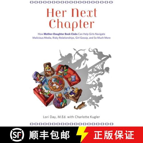 预订 Her Next Chapter: How Mother-Daughter Book Clubs Can Help Girls Navigate Malicious Media, Risky ... [9781613748565]