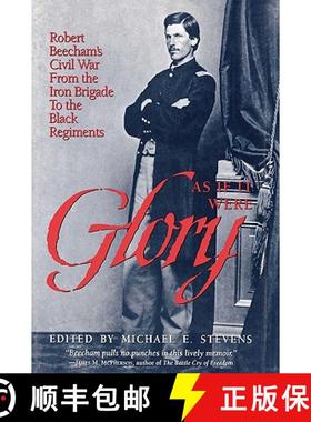 预订 As If It Were Glory : Robert Beecham's Civil War from the Iron Brigade to the Black Regiments [9780945612551]