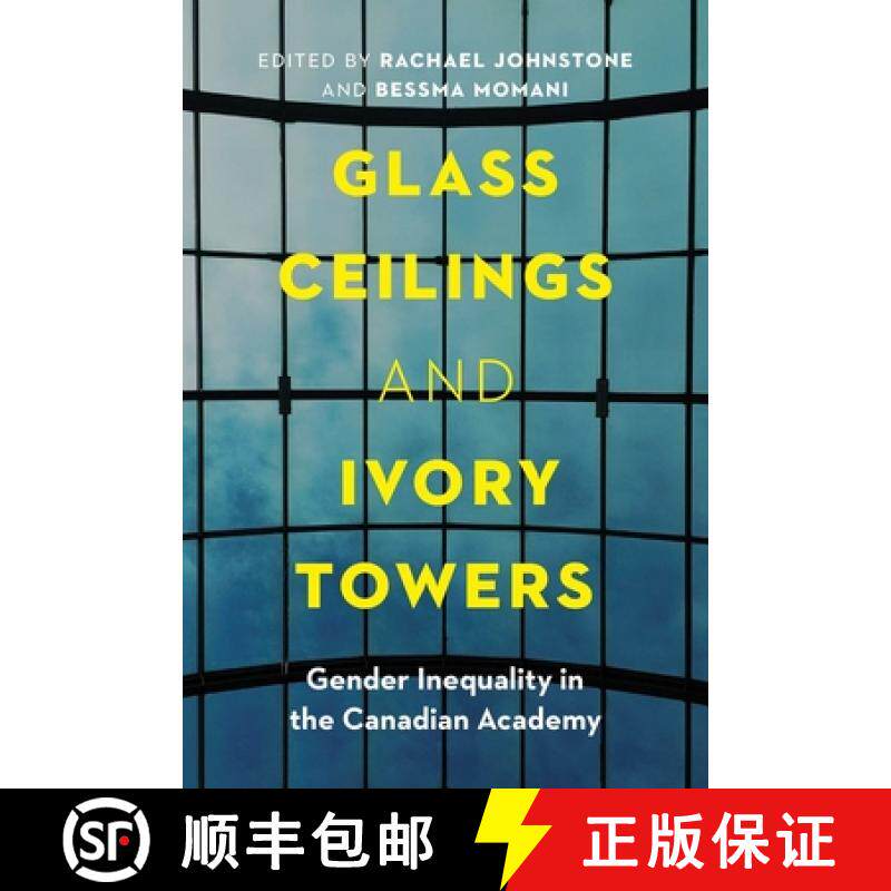 【3-4周达】Glass Ceilings and Ivory Towers: Gender Inequality in the Canadian Academy [9780774869249]
