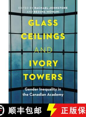 【3-4周达】Glass Ceilings and Ivory Towers: Gender Inequality in the Canadian Academy [9780774869249]