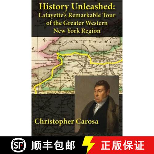 【3-4周达】History Unleashed: Lafayette's Remarkable Tour of the Greater Western New York Region [9781938465185]