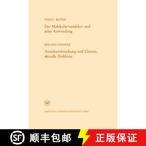 【3-4周达】Der Molekularverstärker und seine Anwendung / Atomkernforschung und Chemie, aktuelle Prob... [9783322981721]