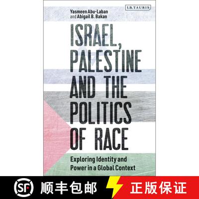 【3-4周达】Israel, Palestine and the Politics of Race: Exploring Identity and Power in a Global Context [9781780765334]