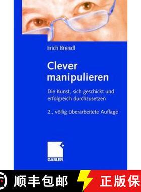 【3-4周达】Clever manipulieren: Die Kunst, sich geschickt und erfolgreich durchzusetzen (2., völlig ... [9783409217163]