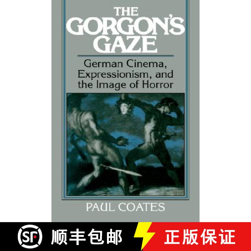 【3-4周达】Gorgon's Gaze: German Cinema, Expressionism, and the Image of Horror - The Gorgon's Gaze: ... [9780521063364]