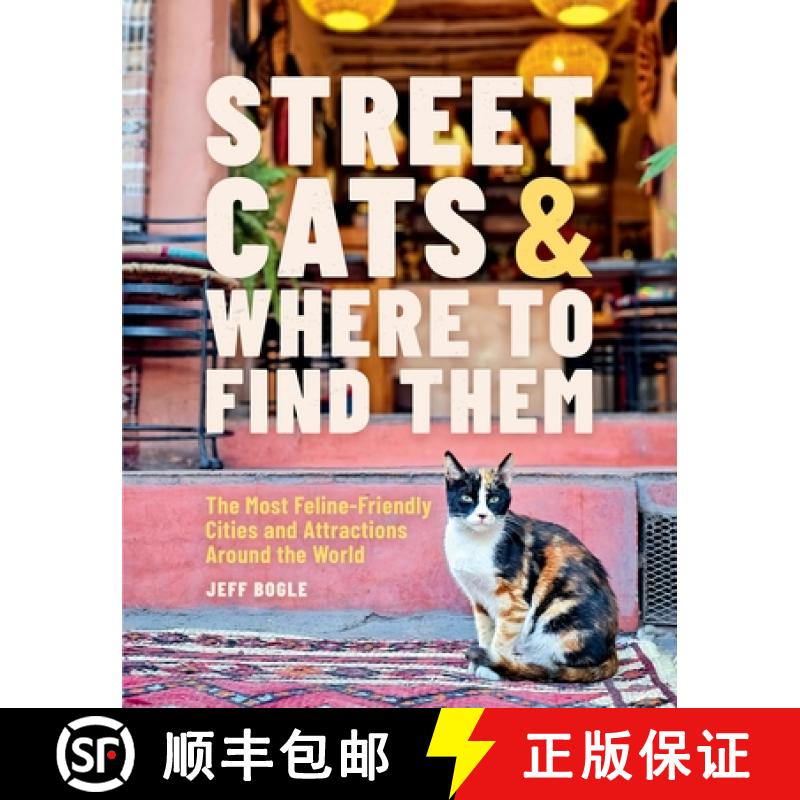 【3-4周达】Street Cats & Where to Find Them: The Most Feline-Friendly Cities and Attractions Around t... [9780762489145]