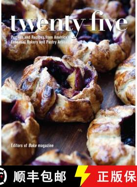 【3-4周达】Twenty-Five : Profiles and Recipes from America's Essential Bakery and Pastry Artisans [9781449472573]