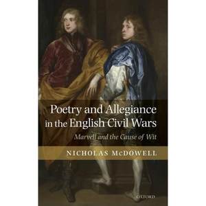 【4周达】Poetry and Allegiance in the English Civil Wars: Marvell and the Cause of Wit [9780199278008]