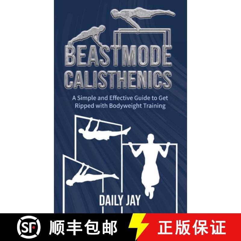 预订 Beastmode Calisthenics: A Simple and Effective Guide to Get Ripped with Bodyweight Training [9781777324339]