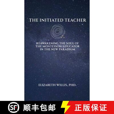【3-4周达】The Initiated Teacher: Reawakening the Soul of the Montessori Educator in the New Paradigm [9798993283708]
