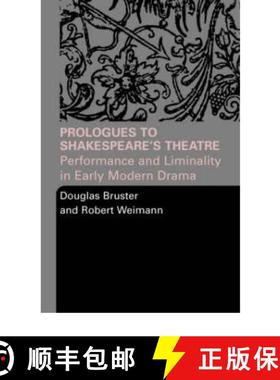 【3-4周达】Prologues to Shakespeare's Theatre : Performance and Liminality in Early Modern Drama [9780415334433]