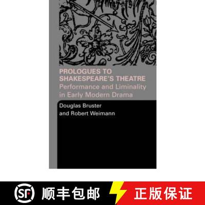 【3-4周达】Prologues to Shakespeare's Theatre : Performance and Liminality in Early Modern Drama [9780415334433]