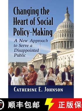 【3-4周达】Changing the Heart of Social Policy-Making : A New Approach to Serve a Disappointed Public [9781476692272]