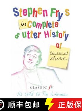 【3-4周达】Stephen Fry's Incomplete and Utter History of Classical Music [9780330438568]
