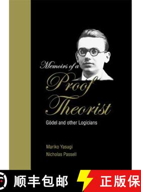 【3-4周达】Memoirs of a Proof Theorist: Godel and Other Logicians [9789812382795]