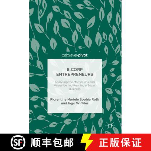 【3-4周达】精装 B Corp Entrepreneurs : Analysing the Motivations and Values behind Running a Social B... [9783319901664]