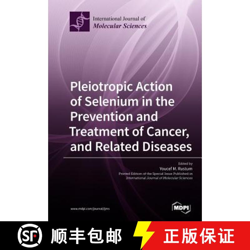 【3-4周达】Pleiotropic Action of Selenium in the Prevention and Treatment of Cancer, and Related Dise... [9783038976929]