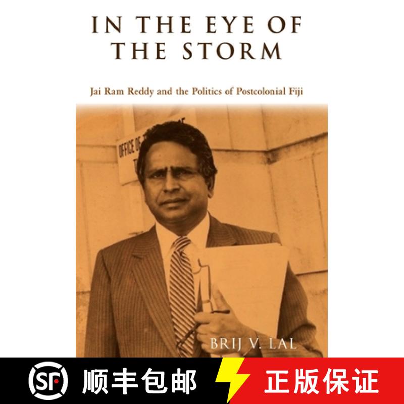 【2-3周达】In the Eye of the Storm: Jai Ram Reddy and the Politics of Postcolonial Fiji [9781921666520]