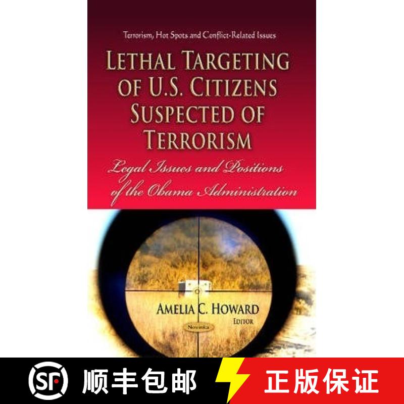 【3-4周达】Lethal Targeting of U.S. Citizens Suspected of Terrorism: Legal Issues and Positions of th... [9781628085778]