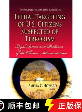 【3-4周达】Lethal Targeting of U.S. Citizens Suspected of Terrorism: Legal Issues and Positions of th... [9781628085778]