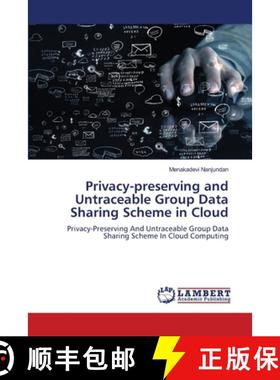 【3-4周达】Privacy-preserving and Untraceable Group Data Sharing Scheme in Cloud [9786207998616]