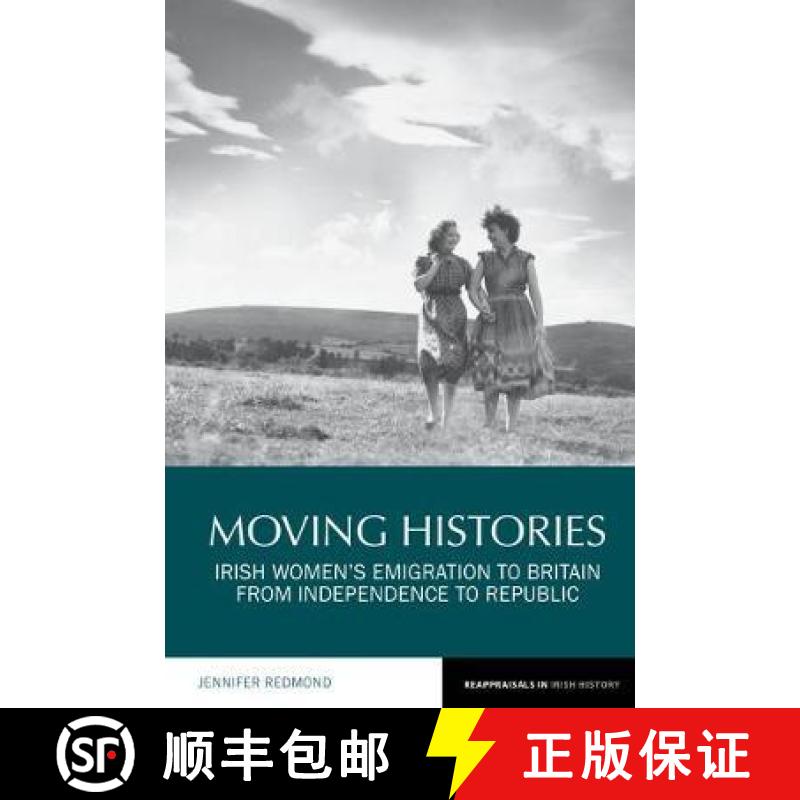 【4周达】Moving Histories: Irish Women's Emigration to Britain from Independence to Republic [9781789620191]
