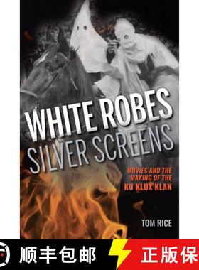【3-4周达】White Robes, Silver Screens: Movies and the Making of the Ku Klux Klan [9780253018366]
