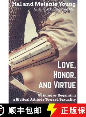 预订 Love, Honor, and Virtue: Gaining or Regaining a Biblical Attitude Toward Sexuality [9781938554124]