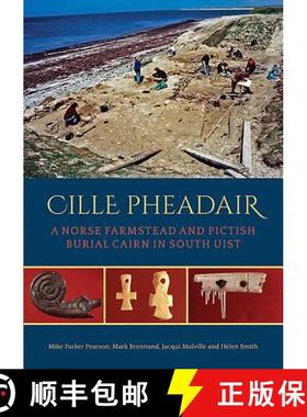【3-4周达】Cille Pheadair: A Norse Farmstead and Pictish Burial Cairn in South Uist [9781785708510]