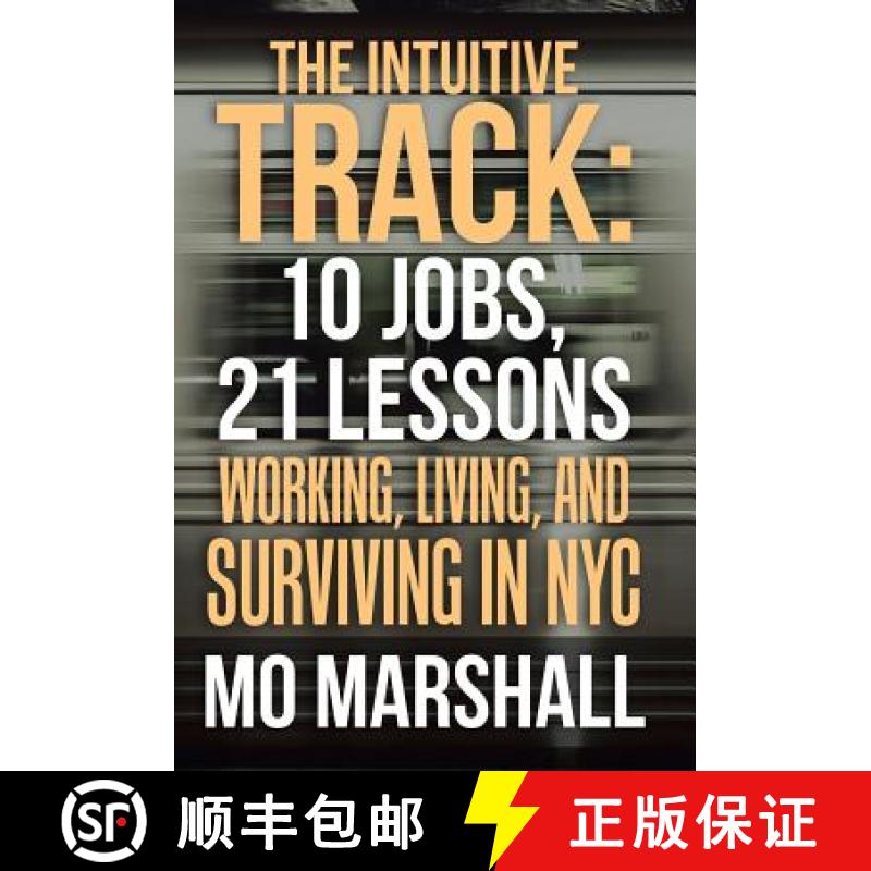 【3-4周达】The Intuitive Track: 10 Jobs, 21 Lessons: Working, Living, and Surviving in Nyc [9781982211691]
