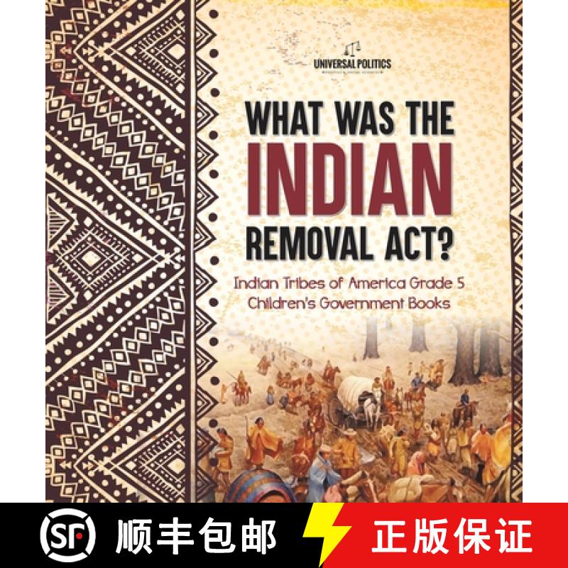 【3-4周达】What Was the Indian Removal Act? | Indian Tribes of America Grade 5 | Children's Governmen... [9781541984837]