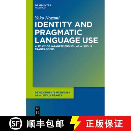 【3-4周达】Identity and Pragmatic Language Use: A Study on Japanese ELF Users [9781501512131]