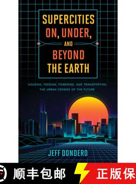 【3-4周达】Supercities On, Under, and Beyond the Earth : Housing, Feeding, Powering, and Transporting... [9781538126714]
