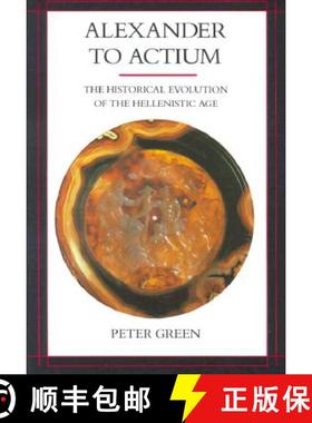 【3-4周达】Alexander to Actium, Volume 1: The Historical Evolution of the Hellenistic Age (First Edit... [9780520083493]