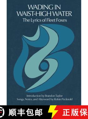 【3-4周达】Wading in Waist-High Water: The Lyrics of Fleet Foxes [9781953534446]