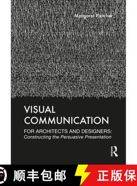 【3-4周达】Visual Communication for Architects and Designers: Constructing the Persuasive Presentation [9780367134631]