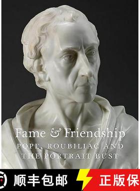 【3-4周达】Fame and Friendship: Pope, Roubiliac and the Portrait Bust [9780954731052]
