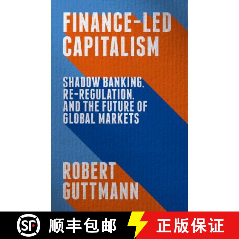 【3-4周达】Finance-Led Capitalism: Shadow Banking, Re-Regulation, and the Future of Global Markets [9781137398567]