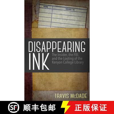 【3-4周达】Disappearing Ink : The Insider, the FBI, and the Looting of the Kenyon College Library [9781682301487]