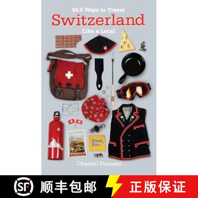 【3-4周达】99.9 Ways to Travel Switzerland Like a Local [9780990315568]