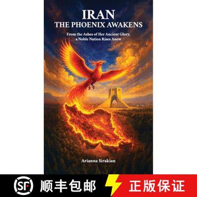 【3-4周达】精装 Iran, the Phoenix Awakens, From the Ashes of Her Ancient Glory, a Noble Nation Rises ... [9798902227892]
