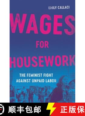 【3-4周达】Wages for Housework: The Feminist Fight Against Unpaid Labor [9781541603516]