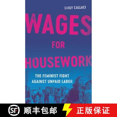 【3-4周达】Wages for Housework: The Feminist Fight Against Unpaid Labor [9781541603516]